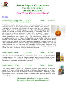 Yukon Liquor Corporation Feature Products December 2009 One Time Christmas Buys! Spirits Remy Martin – Louis XIII