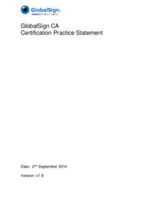 GlobalSign CA Certification Practice Statement Date: 2nd September 2014 Version: v7.8