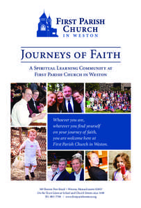 Journeys of Faith A Spiritual Learning Community at First Parish Church in Weston Whoever you are, wherever you find yourself