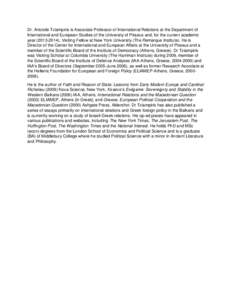 Dr. Aristotle Tziampiris is Associate Professor of International Relations at the Department of International and European Studies of the University of Piraeus and, for the current academic year[removed]), Visiting Fel