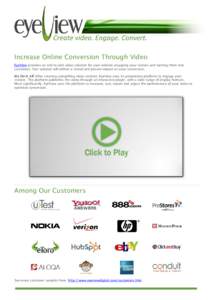 www.eyeviewdigital.com  Increase Online Conversion Through Video EyeView provides an end-to-end video solution for your website engaging your visitors and turning them into customers. Our solution will deliver a tested a