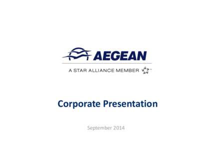 Corporate Presentation September 2014 Agenda •1 Aegean Airlines – company overview