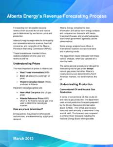 Alberta Energy’s Revenue Forecasting Process Forecasting non-renewable resource revenue from sources like oil and natural gas is determined by two factors: price and production. Alberta Energy is responsible for foreca