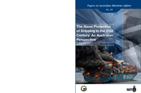 Papers in Australian Maritime Affairs No. 34  Papers in Australian Maritime Affairs No. 34  The Naval Protection of Shipping in the 21st Century: