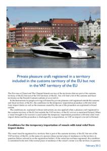 Private pleasure craft registered in a territory included in the customs territory of the EU but not in the VAT territory of the EU The Province of Åland and The Channel Islands are two of the territories that are part 