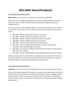 2013 NASF Award Recipients Jim Hull Lifetime Achievement Award Michael Buck, Former State Forester, Hawaii Division of Forestry and Wildlife Michael has been an engaged and valued member of both the CWSF and NASF. He pro