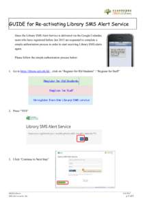 GUIDE for Re-activating Library SMS Alert Service Since the Library SMS Alert Service is delivered via the Google Calendar, users who have registered before Jan 2015 are requested to complete a simple authorization proce