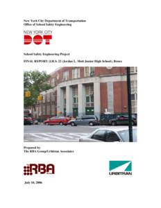 New York City Department of Transportation Office of School Safety Engineering School Safety Engineering Project FINAL REPORT: J.H.S. 22 (Jordan L. Mott Junior High School), Bronx