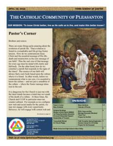 A P R I L 1 9, THIRD SUNDAY OF EASTER THE CATHOLIC COMMUNITY OF PLEASANTON OUR MISSION: “To know Christ better, live as He calls us to live, and make Him better known”.