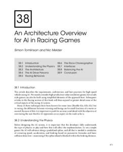 38 An Architecture Overview for AI in Racing Games Simon Tomlinson and Nic Melder  38.1