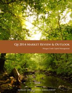 Q4 2014 Market Review & Outlook Morgan Creek Capital Management MORGAN CREEK CAPITAL MANAGEMENT  Letter to Fellow Investors