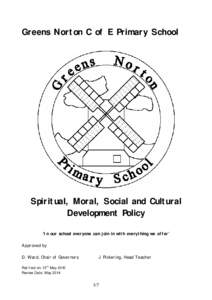Greens Norton C of E Primary School  Spiritual, Moral, Social and Cultural Development Policy ‘In our school everyone can join in with everything we offer’ Approved by