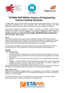 STAWA BHP Billiton Science & Engineering Teacher Awards Nominee The BHP Billiton Science Teacher Awards recognise teachers who engage students in the study of open-ended investigations and work consistently within their 