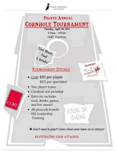 TOURNAMENT DETAILS  Cost: $50 per player $25 per spectator  Two player teams  Cornhole sets provided  Entry fee includes