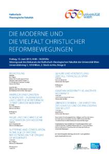 KatholischTheologische Fakultät  Die Moderne und die Vielfalt christlicher Reformbewegungen Freitag, 12. Juni 2015, 9:00 – 18:20 Uhr