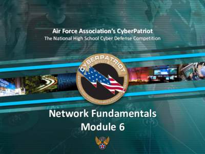 Air Force Association’s CyberPatriot Network Fundamentals The National High School Cyber Defense Competition