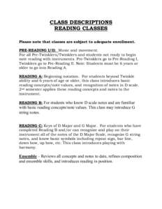 CLASS DESCRIPTIONS READING CLASSES Please note that classes are subject to adequate enrollment. PRE-READING I/II: Music and movement. For all Pre-Twinklers/Twinklers and students not ready to begin note reading with inst