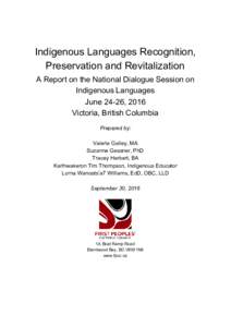 Indigenous Languages Recognition, Preservation and Revitalization A Report on the National Dialogue Session on Indigenous Languages June 24-26, 2016 Victoria, British Columbia