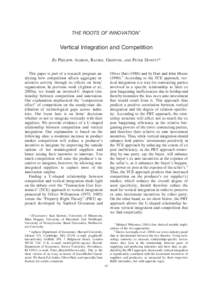 THE ROOTS OF INNOVATION†  Vertical Integration and Competition By PHILIPPE AGHION, RACHEL GRIFFITH, This paper is part of a research program analyzing how competition affects aggregate innovative activity through its e