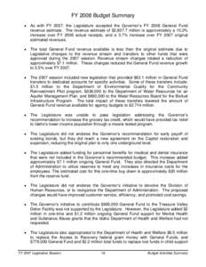 FY 2008 Budget Summary • As with FY 2007, the Legislature accepted the Governor’s FY 2008 General Fund revenue estimate. The revenue estimate of $2,807.7 million is approximately a 15.2% increase over FY 2006 actual 