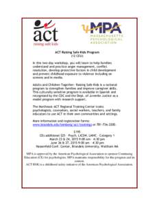 ACT Raising Safe Kids Program (12 CEU) In this two-day workshop, you will learn to help families understand and practice anger management, conflict resolution, develop protective factors in child development and prevent 