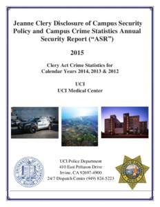 Jeanne Clery Disclosure of Campus Security Policy and Campus Crime Statistics Annual Security Report (“ASR”) 2015 Clery Act Crime Statistics for Calendar Years 2014, 2013 & 2012