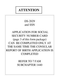 ATTENTION DS-2029 and SSN APPLICATION FOR SOCIAL SECURITY NUMBER CARD (page 3 of this form package)