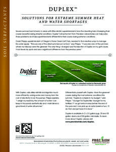 S OI L SU R FAC TA N T S  DUPLEX™ S O L U T I O N S F O R E X T R E M E S U M M E R H E AT A N D WAT E R S H O R TA G E S Severe summer heat is back. In areas with little rainfall, superintendents face the daunting tas