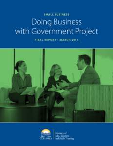 SMALL BUSINESS  Doing Business with Government Project F I N A L R E P O R T – M A R C H 2014