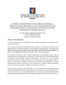 STATEMENT IN RESPONSE TO THE SECRETARY GENERAL’S PRESENTATION OF THE ANNUAL EVALUATION REPORT ON THE IMPLEMENTATION OF THE 2004 OSCE ACTION PLAN FOR THE PROMOTION OF GENDER EQUALITY As delivered by Ambassador Robert Kv