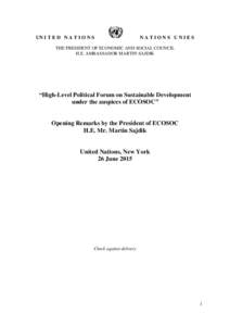 UN I T E D N A T I O N S  NATIONS UNIES THE PRESIDENT OF ECONOMIC AND SOCIAL COUNCIL H.E. AMBASSADOR MARTIN SAJDIK