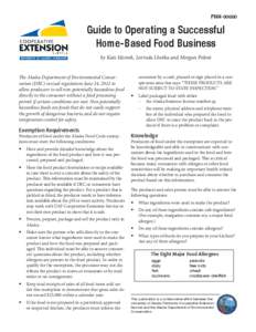 FNH[removed]Guide to Operating a Successful Home-Based Food Business by Kate Idzorek, Lorinda Lhotka and Morgan Poloni The Alaska Department of Environmental Conservation (DEC) revised regulations June 24, 2012 to
