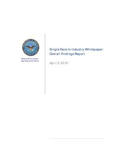 Single Face to Industry Whitepaper: Overall Findings Report Defense Procurement and Acquisition Policy  April 5, 2010