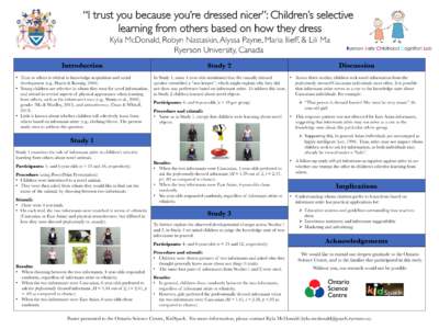 “I trust you because you’re dressed nicer”: Children’s selective learning from others based on how they dress! Kyla McDonald, Robyn Nastaskin, Alyssa Payne, Maria Ilieff, & Lili Ma! Ryerson University, Canada! In