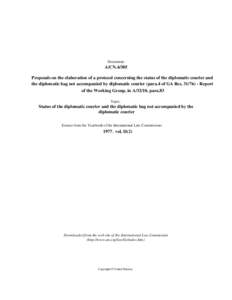 Document:-  A/CNProposals on the elaboration of a protocol concerning the status of the diplomatic courier and the diplomatic bag not accompanied by diplomatic courier (para.4 of GA ResReport of the Wor