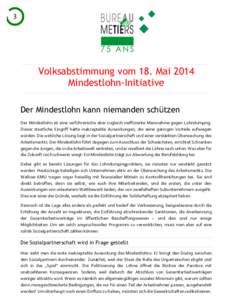   Volksabstimmung vom 18. Mai 2014 Mindestlohn-Initiative  	
  	
  	
  	
    Der Mindestlohn kann niemanden schützen