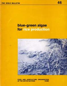 Blue-green algae for rice production, a manual for its promotion. FAO Soils Bulletin No. 46