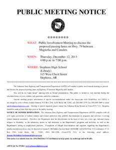 PUBLIC MEETING NOTICE  ******** WHAT: Public Involvement Meeting to discuss the proposed passing lanes on Hwy. 79 between Magnolia and Camden.