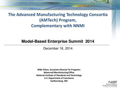The Advanced Manufacturing Technology Consortia (AMTech) Program, Complementary with NNMI Model-Based Enterprise Summit 2014 December 16, 2014
