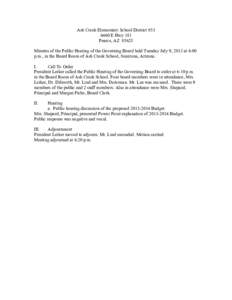 Ash Creek Elementary School District #[removed]E Hwy 181 Pearce, AZ[removed]Minutes of the Public Hearing of the Governing Board held Tuesday July 9, 2013 at 6:00 p.m., in the Board Room of Ash Creek School, Sunizona, Arizo