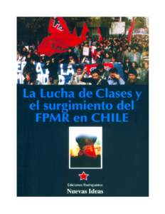 En memoria de Raúl Pellegrín, Cecilia Magni, y todos los combatientes que han dado su vida en lucha revolucionaria en Chile