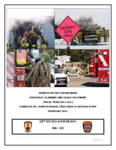 PRINCETON FIRE DEPARTMENT STRATEGIC PLANNING AND GOALS DOCUMENT F IS C A L Y E A R[removed] COMPILED BY: JOHN PETRAKIS, FIRE CHIEF & OFFICER STAFF FEBRUARY 2011