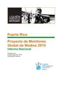 Puerto Rico Proyecto de Monitoreo Global de Medios 2015 Informe Nacional Preparado por: Lourdes Lugo-Ortiz, Ph.D.