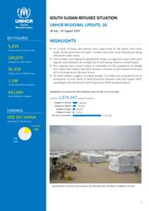 SOUTH SUDAN REFUGEE SITUATION UNHCR REGIONAL UPDATE, 26 28 July – 01 August 2014 KEY FIGURES
