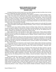 MINUTE RECORD FOR CITY OF ALMA REGULAR CITY COUNCIL MEETING December 3, 2014 A meeting of the Mayor and City Council of the City of Alma, Nebraska was held at the Office of the City Clerk in said city on Wednesday, the 3