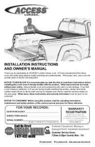 INSTALLATION INSTRUCTIONS AND OWNER’S MANUAL Thank you for purchasing an ACCESS® Lorado® roll-up cover. ACI has manufactured this roll-up cover with pride using superior quality materials and craftsmanship. With prop