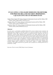 EVALUATING A UML-BASED MODELING FRAMEWORK FOR PROCESS-RELATED SECURITY PROPERTIES: A QUALITATIVE MULTI-METHOD STUDY Schefer-Wenzl, Sigrid, WU Vienna, Institute for Information Systems and New Media, 1090 Vienna, Austria,