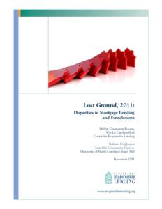 Lost Ground, 2011: Disparities in Mortgage Lending and Foreclosures Debbie Gruenstein Bocian, Wei Li, Carolina Reid Center for Responsible Lending