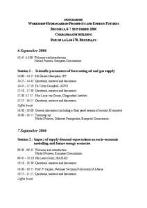 PROGRAMME WORKSHOP HYDROCARBON PROSPECTS AND ENERGY FUTURES BRUSSELS, 6-7 SEPTEMBER 2006 CHARLEMAGNE BUILDING RUE DE LA LOI 170, BRUXELLES