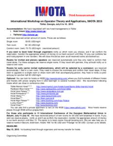 Third Announcement International Workshop on Operator Theory and Applications, IWOTA 2015 Tbilisi, Georgia, July 6 to 10, 2015 Accommodation: We have negotiated with two hotel managements in Tbilisi 1. Hotel Irmeni http: